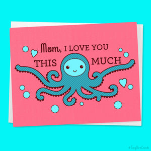 Octopus Mothers Day Card "Love you THIS MUCH!"