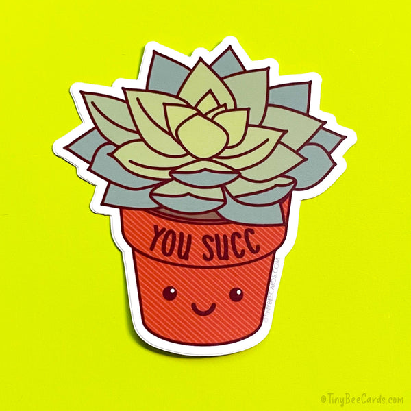 Funny Succulent Vinyl Sticker "You Succ"