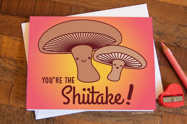 Funny Love card "You're the Shiitake!"