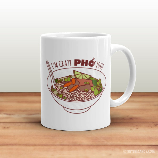 Funny Mug "Crazy Pho You!" - Funny coffee mug, quote mug, gift for boyfriend girlfriend husband or wife, foodie mug, love quote mug, pho pun