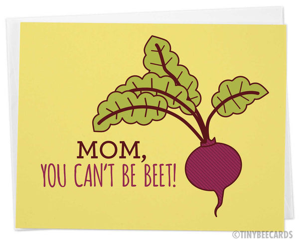 Mother's Day or Mom Birthday Card "You Can't Be Beet!"