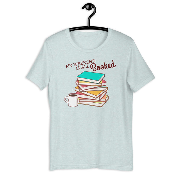 Funny Book Lovers T-Shirt "My Weekend is All Booked" - cute books tee, pun t-shirt, funny puns, bookworm gift, librarian gift, soft tee