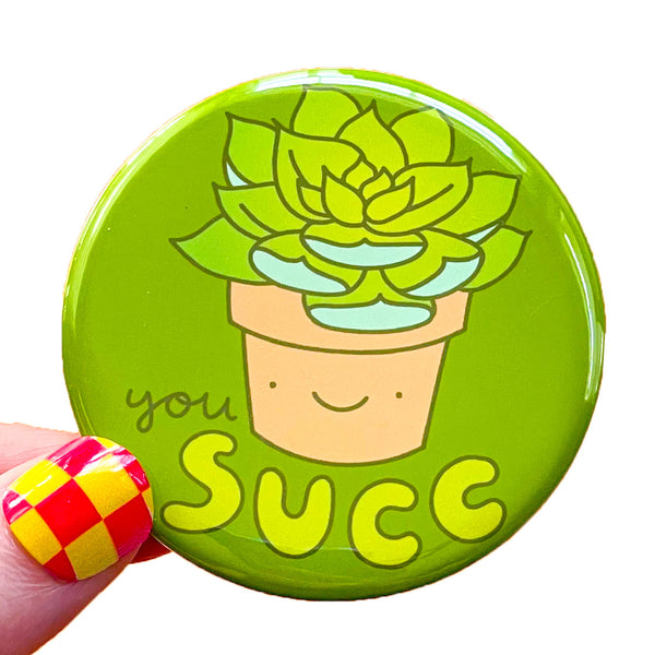 Rude Succulent Magnet or Pin "You Succ"