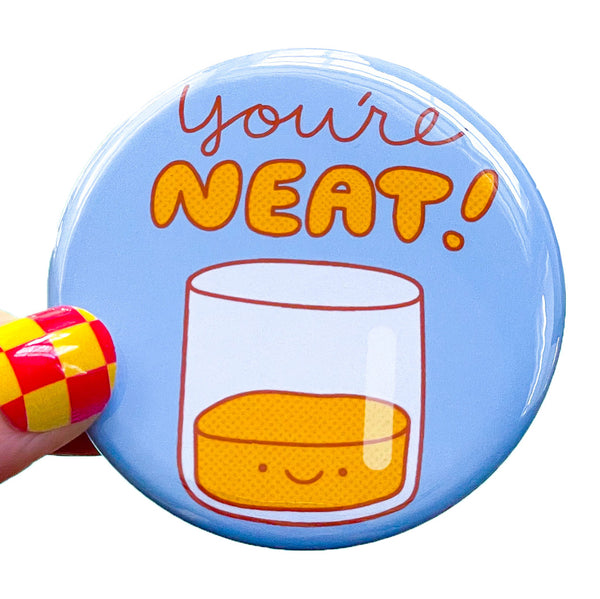 Funny Whiskey Magnet or Pin "You're Neat!"
