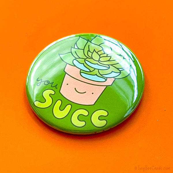 Rude Succulent Magnet or Pin "You Succ"