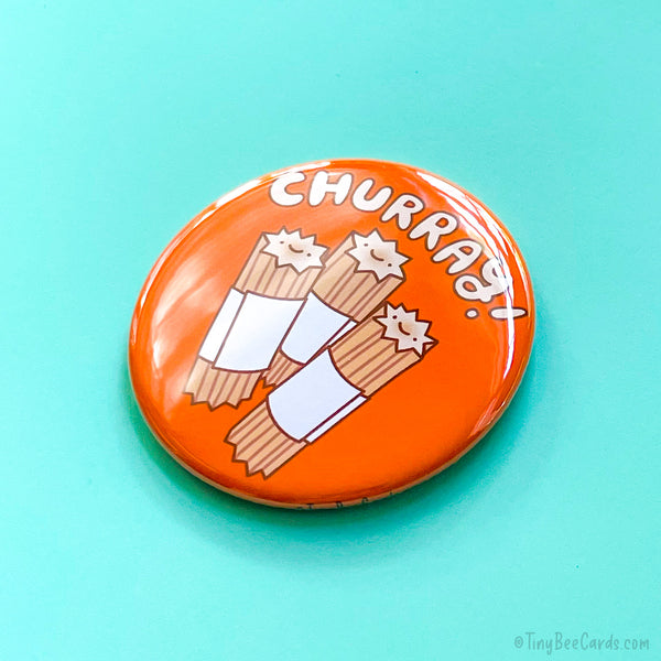 Churro Button Magnet or Pin "Churray!"