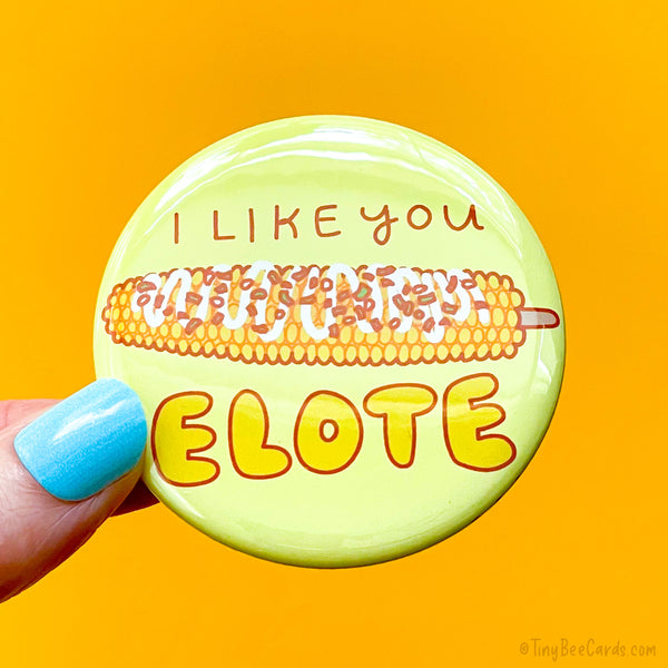 Funny Elote Magnet, Pinback Button Magnet or Pin "I Like You Elote"