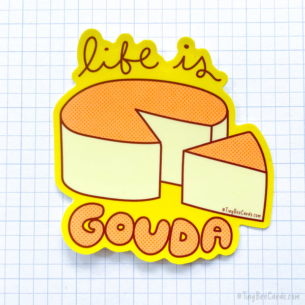 Cheese Lover Vinyl Sticker "Life is Gouda"