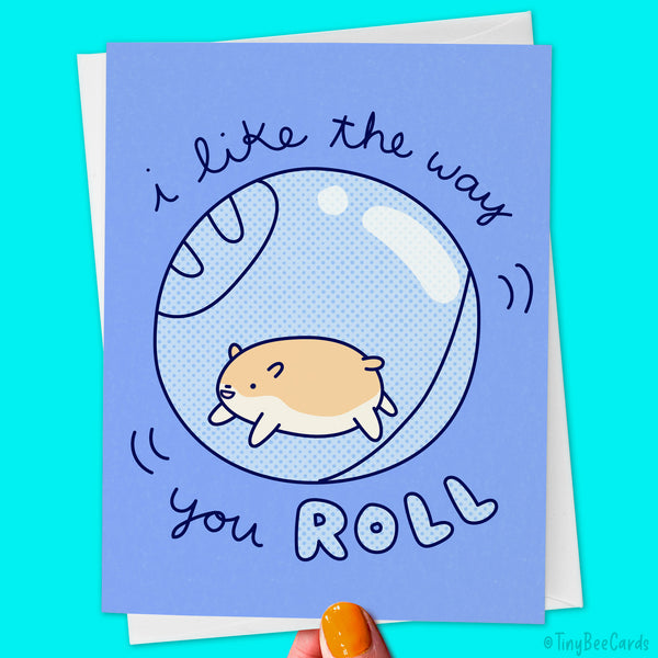 Funny Greeting Card "I Like The Way You Roll"