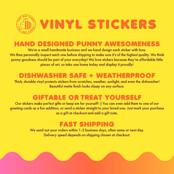 Our vinyl stickers are Hand designed, dishwasher safe and weatherproof, giftable or perfect to treat yourself, and shipped quickly! 