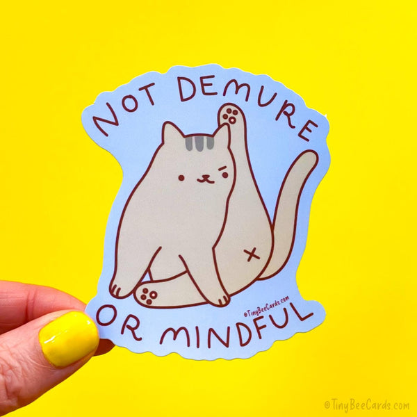 Not Demure or Mindful Cat Vinyl Sticker - Funny Cat Lover Gift, Water Bottle Laptop Decal