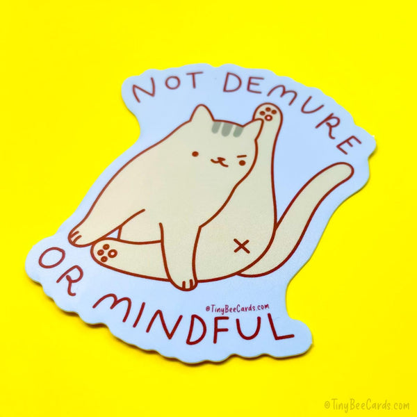 Not Demure or Mindful Cat Vinyl Sticker - Funny Cat Lover Gift, Water Bottle Laptop Decal