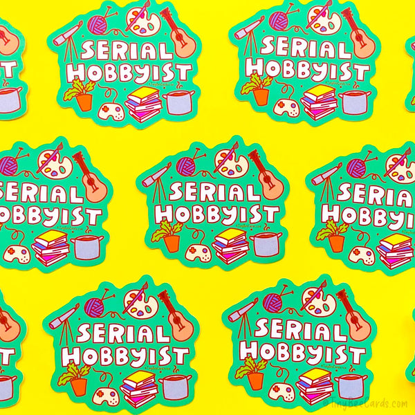 Serial Hobbyist Vinyl Sticker - Gift for Crafters, Artists, Creatives