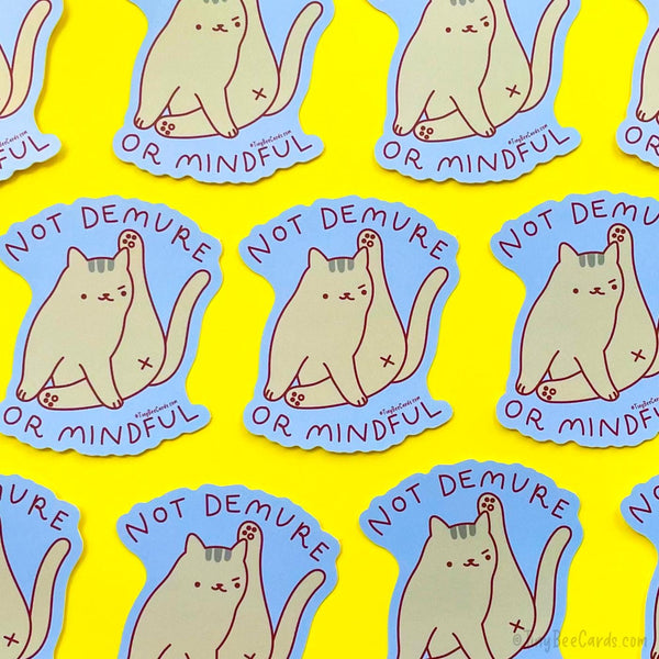 Not Demure or Mindful Cat Vinyl Sticker - Funny Cat Lover Gift, Water Bottle Laptop Decal