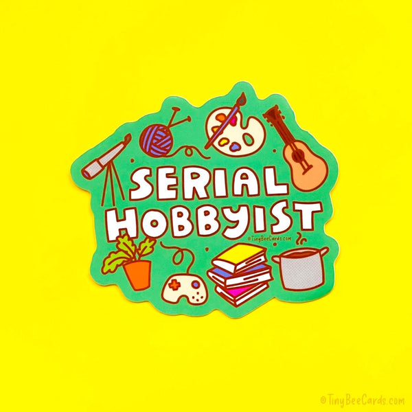 Serial Hobbyist Vinyl Sticker - Gift for Crafters, Artists, Creatives