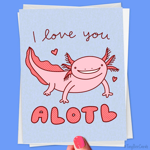 Axolotl Valentines or Anniversary Card "Love You Alotl!" - Cute Funny Animals