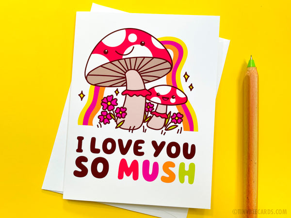 Mushroom Love Card - I Love You So Mush