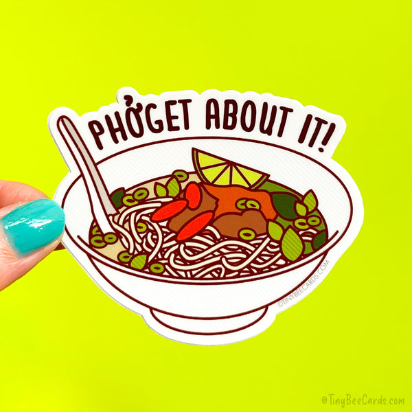 Pho Vinyl Sticker Pun "Phoget about it!"
