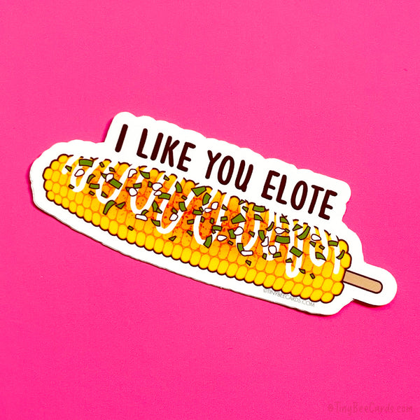 Funny Elote Vinyl Sticker "I Like You Elote"