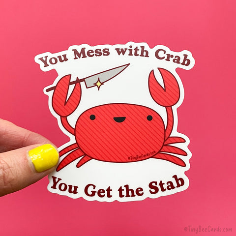 Vinyl Sticker with a Crab and the text "You Mess with Crab, You Get the Stab" 