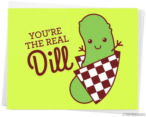Funny Love or Friendship Card "You're the Real Dill"