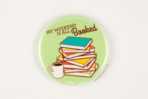 Book Lover Magnet, Pin, or Pocket Mirror "My Weekend is All Booked!"-Button-TinyBeeCards