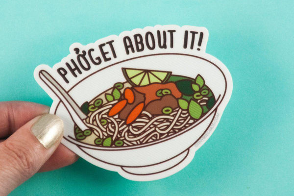 Pho Vinyl Sticker Pun "Phoget about it!"-Vinyl Sticker-TinyBeeCards