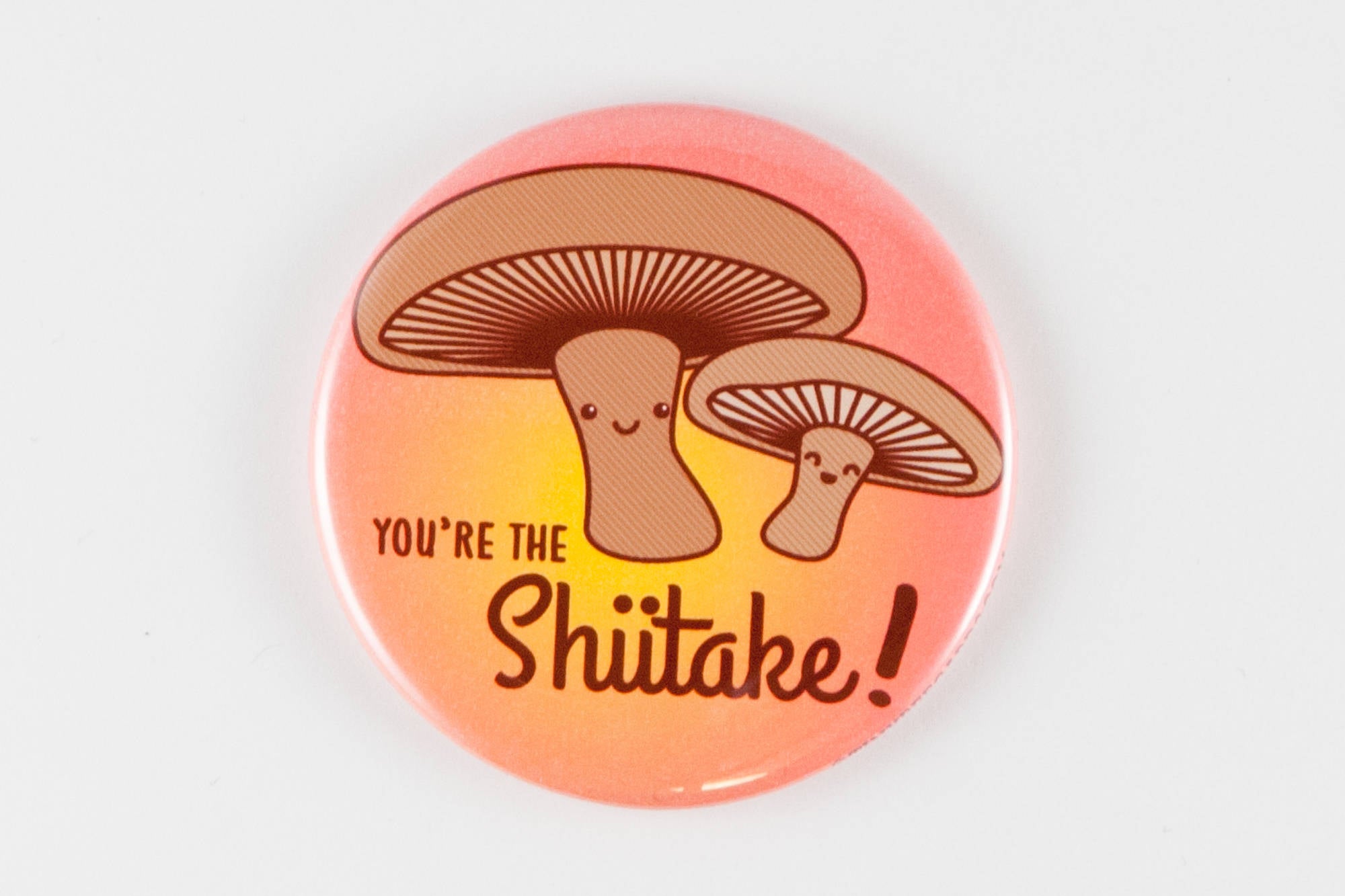 Funny Magnet, Pinback Button, or Pocket Mirror "You're the Shiitake"-Button-TinyBeeCards