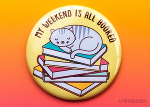 Funny Cat Reading Button Pin or Magnet "Weekend is Booked"-Button-TinyBeeCards