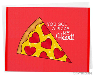 Pizza Love Card "You Got a Pizza My Heart!"