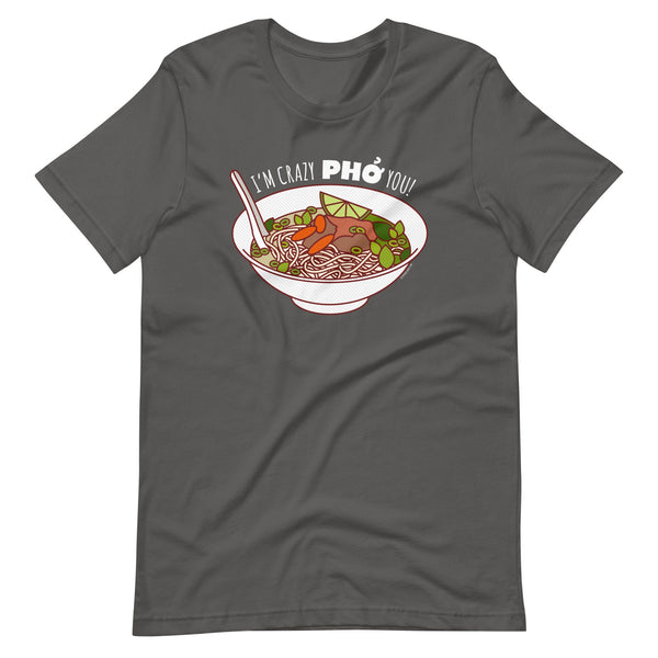 Funny Pho T-Shirt "Crazy Pho You" - valentine gift, foodie gifts, gifts for women & men, men's women's shirts, Vietnamese pho soup tee