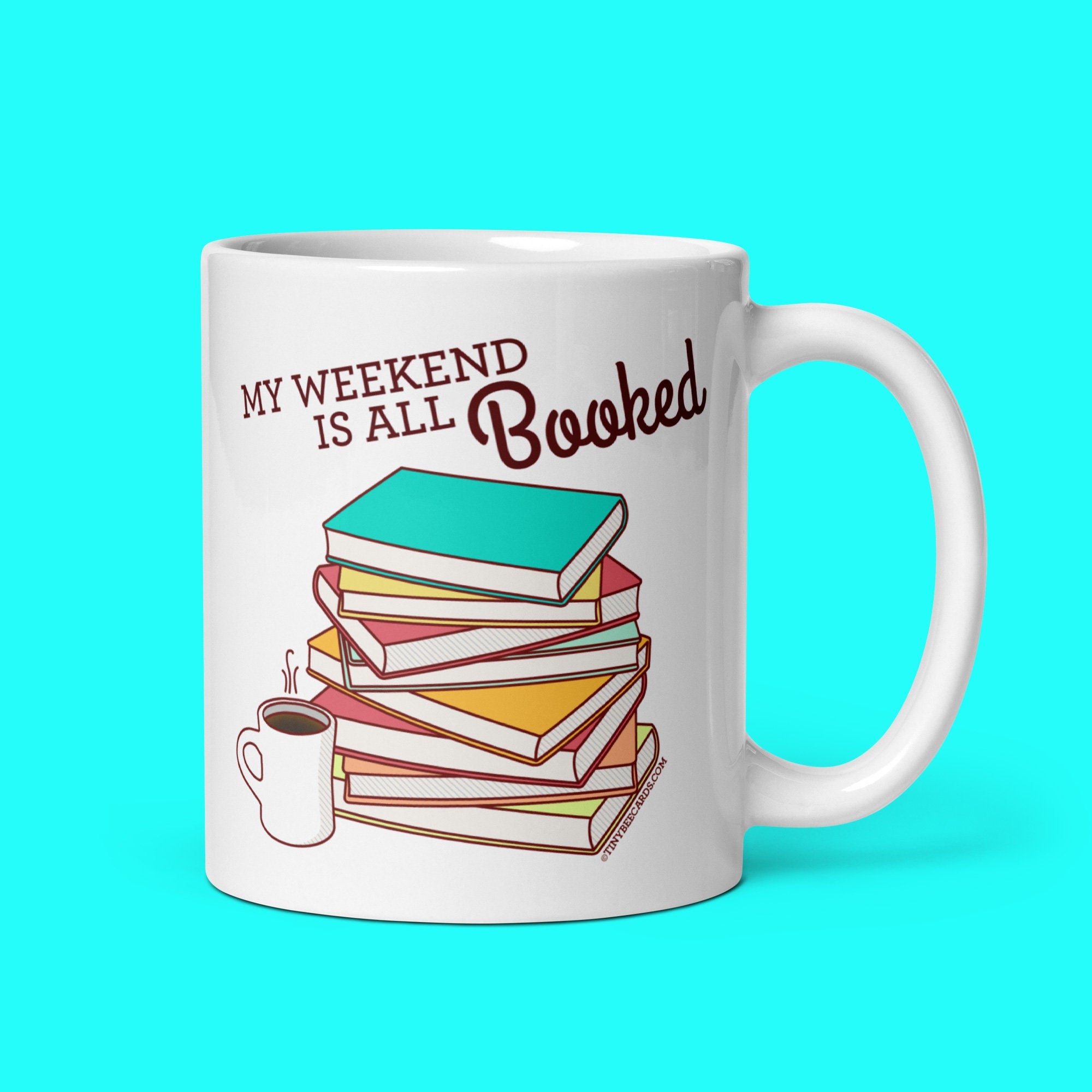 Funny Mug "Weekend is All Booked" - bookworm mug, coffee mug, funny gift, book lover gift, gift for readers, book puns, geeky nerdy mug