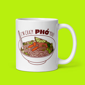 Funny Mug "Crazy Pho You!" - Funny coffee mug, quote mug, gift for boyfriend girlfriend husband or wife, foodie mug, love quote mug, pho pun