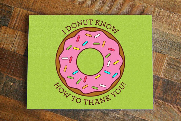 Funny Thank You Card "I Donut Know How to Thank You"