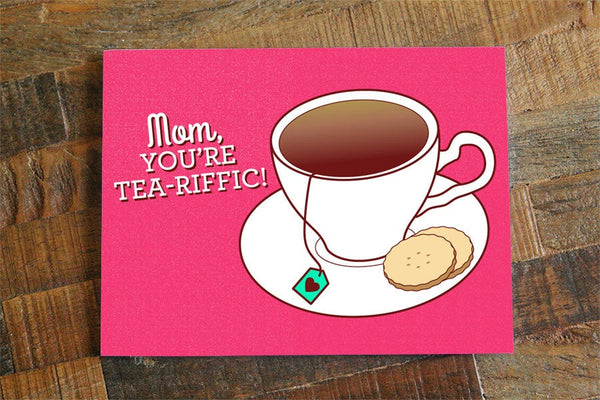 Funny Mother's Day Card "Mom, You're Tea-riffic!"