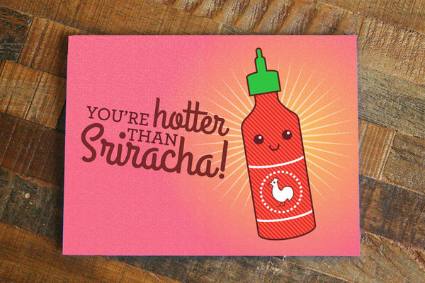 Funny love card "you're hotter than Sriracha!"