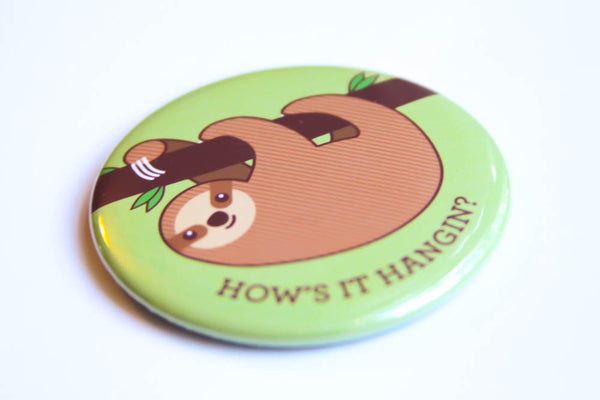 Sloth Magnet, Pin, or Pocket Mirror "How's it Hangin?"-Button-TinyBeeCards