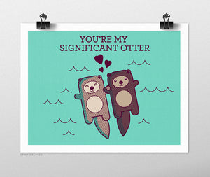 You're My Significant Otter Art Print